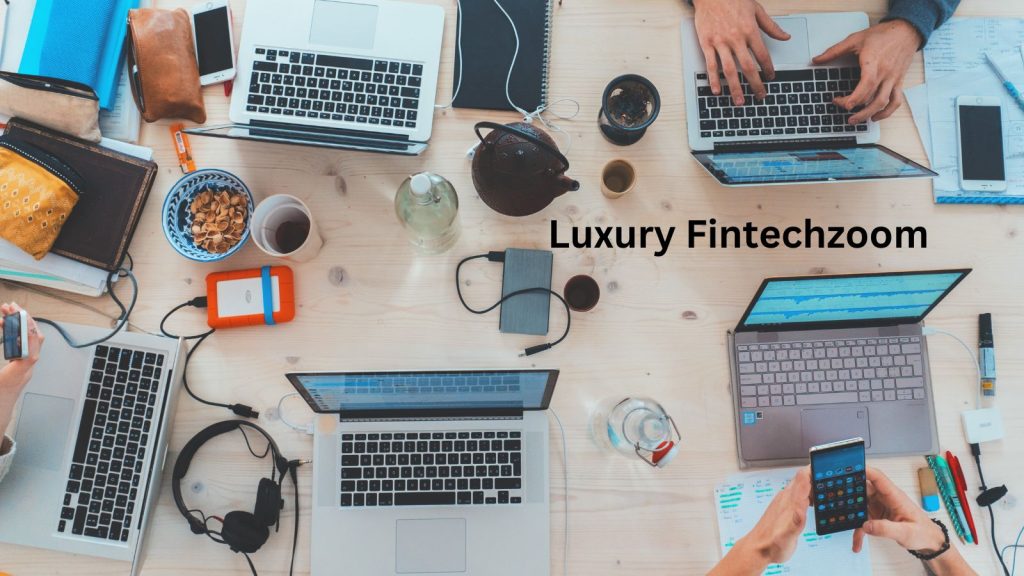 What is Luxury Fintechzoom? Financial Services
