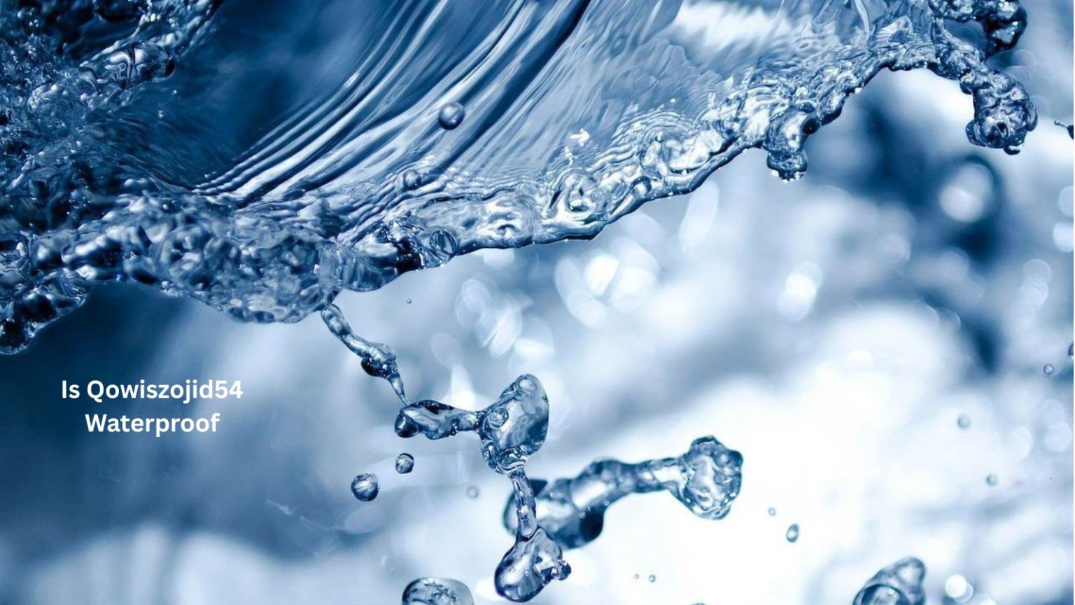 Is Qowiszojid54 Waterproof? Here's What You Need to Know