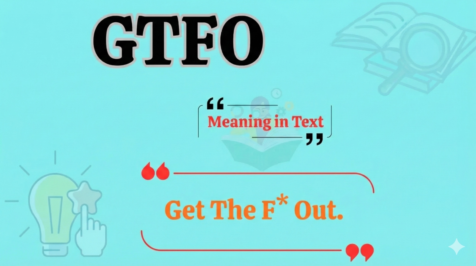 GTFO Meaning, What It Really Stands For and How to Use It GTFO Meaning, What It Really Stands For and How to Use It