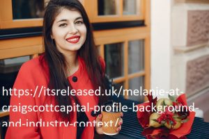 Melanie at CraigScottCapital: Profile, Background, and Industry Context