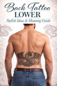 Back Tattoo Lower, Stylish Ideas, Meaning, and Placement Guide