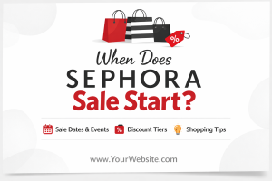 When Does Sephora Sale Start, Everything You Need to Know